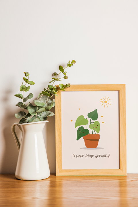 Never Stop Growing Poster 10x8