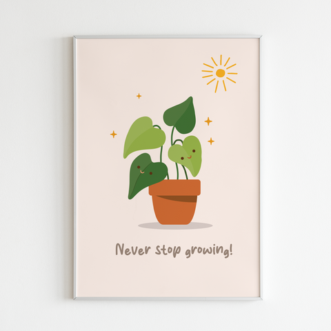 Never Stop Growing Poster 10x8